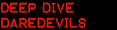 Deep Dive Daredevils